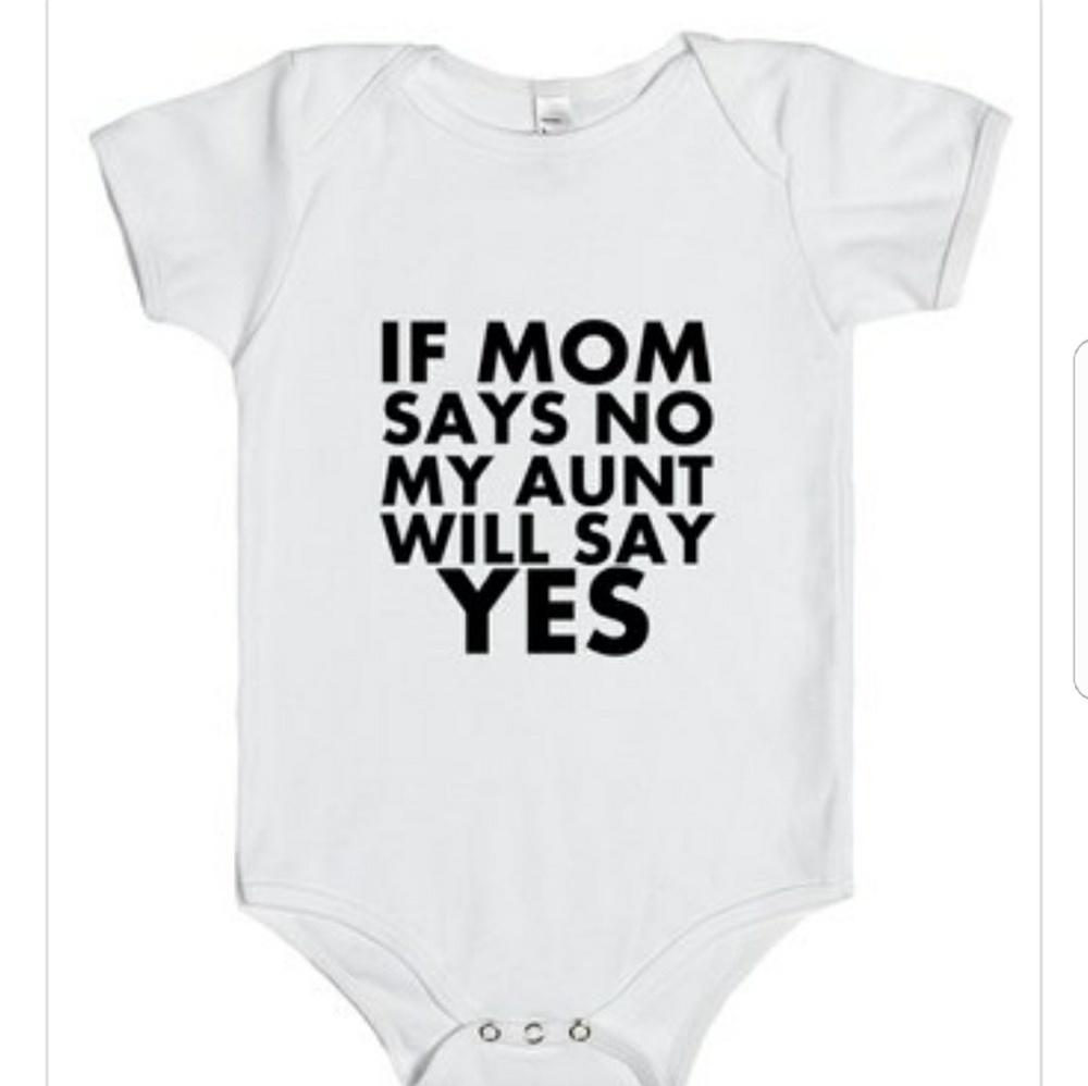 If Mom Says No My Aunt Will Say Yes Baby One Piece